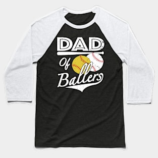 Dad of Ballers Baseball and Softball Player Baseball T-Shirt